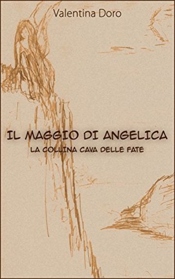 Il Maggio di Angelica: La collina cava delle fate