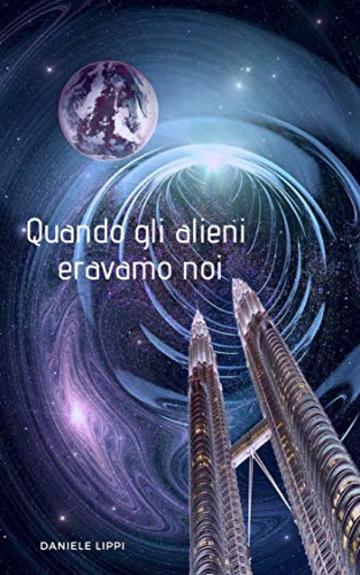 Quando gli Alieni Eravamo Noi