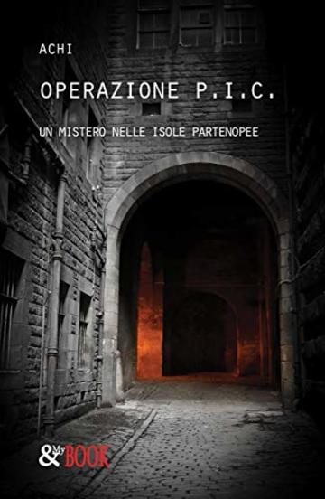 Operazione P.I.C. Un mistero nelle Isole Partenopee (Giallo Vol. 5)