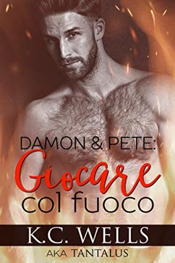 Damon e Pete: Giocare col fuoco