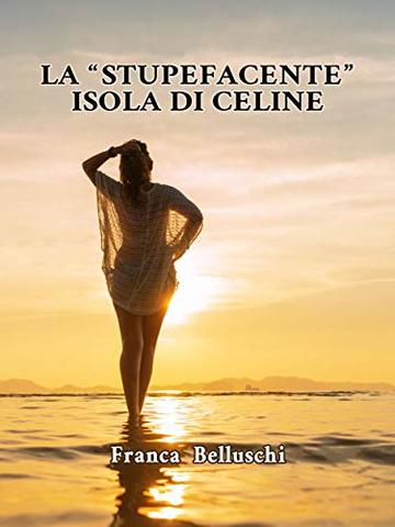 La stupefacente isola di Celine