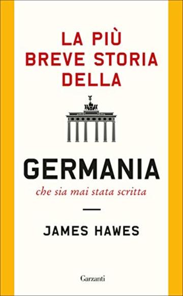 La più breve storia della Germania che sia mai stata scritta