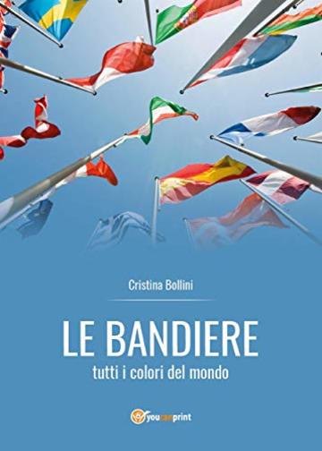 Le bandiere - tutti i colori del mondo