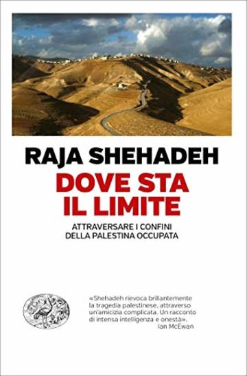 Dove sta il limite: Attraversare i confini della Palestina occupata (Einaudi. Passaggi)