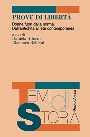 Prove di libertà: Donne fuori dalla norma. Dall'antichità all'età contemporanea