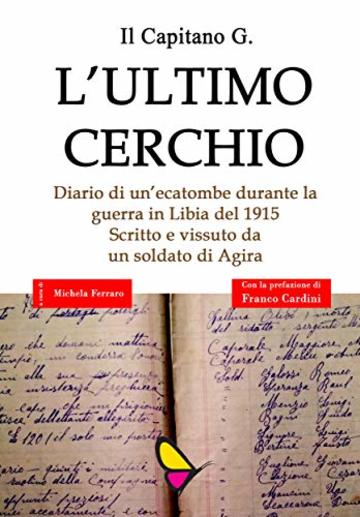 L'ultimo cerchio: Diario di un'ecatombe durante la guerra in Libia del 1915. Scritto e vissuto da un soldato di Agira