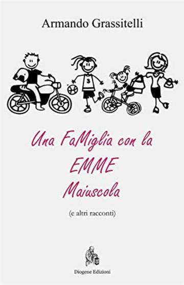 Una Famiglia con la EMME maiuscola : (e altri racconti)