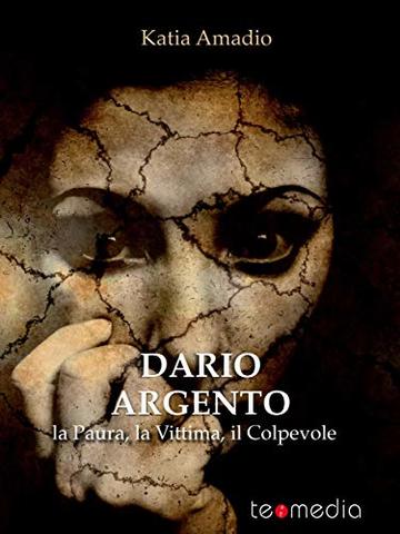 Dario Argento. La Paura, la Vittima, il Colpevole