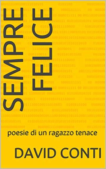 SEMPRE FELICE: poesie di un ragazzo tenace