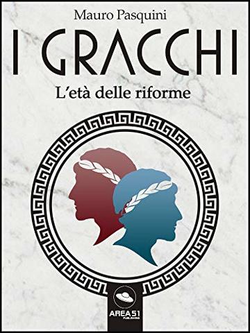 I Gracchi. L’età delle riforme