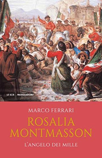 Rosalia Montmasson: L'Angelo dei Mille