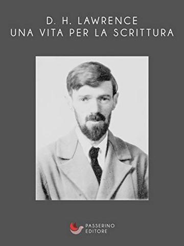 D. H. Lawrence: Una vita per la scrittura