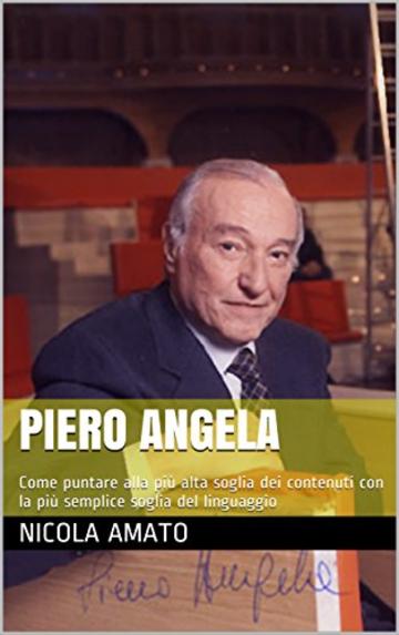 Piero Angela: Come puntare alla più alta soglia dei contenuti con la più semplice soglia del linguaggio