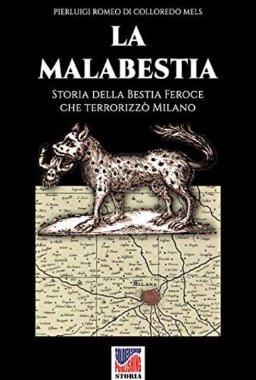 La malabestia: Storia della Bestia Feroce che terrorizzò Milano