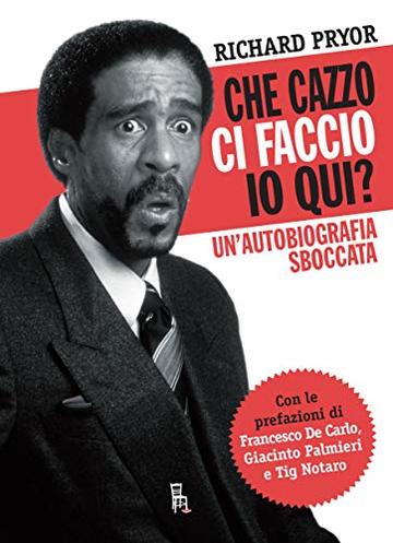 Che cazzo ci faccio io qui?: Un'autobiografia sboccata (Di Profilo Vol. 8)