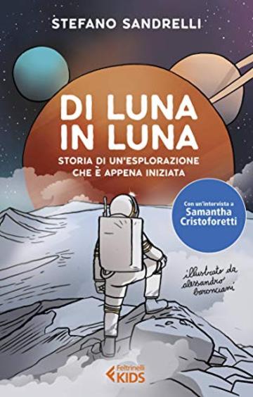 Di Luna in luna: Storia di un'esplorazione che è appena iniziata