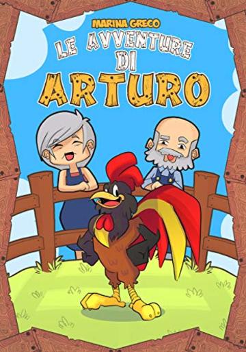 LE AVVENTURE DI ARTURO: Un gallo fuori serie