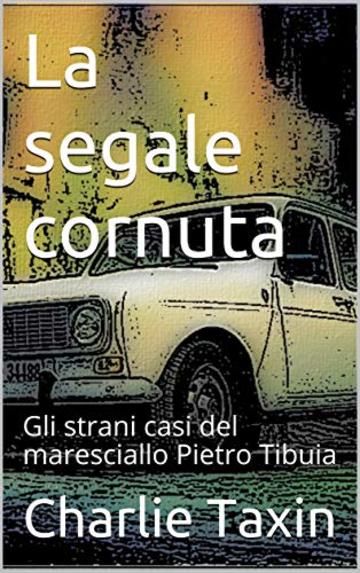 La segale cornuta: Gli strani casi del maresciallo Pietro Tibuia