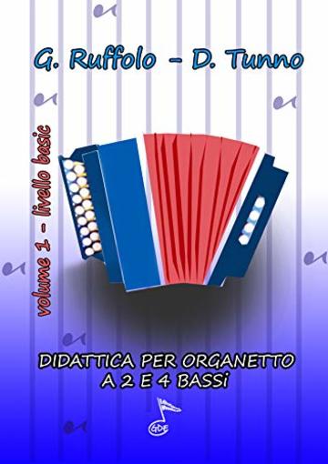 DIDATTICA PER ORGANETTO: Metodo per Organetto a 2-4 Bassi (Vol. 1 Livello Basic) (Didattica Organetto)