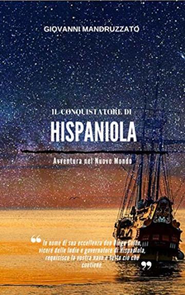 Il conquistatore di Hispaniola (Avventura nel Nuovo Mondo Vol. 1)