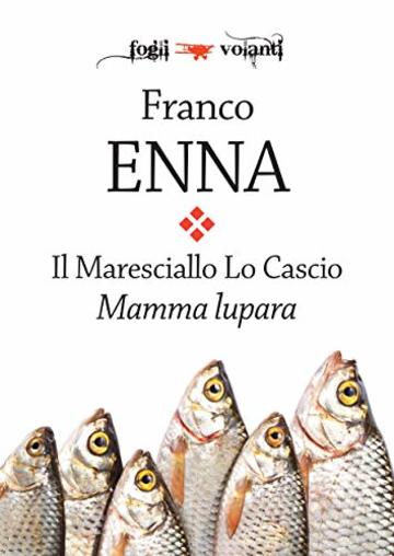 Il Maresciallo Lo Cascio. Mamma Lupara (Fogli volanti)