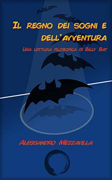 Il regno dei sogni e dell'avventura: Una lettura filosofica di Billy Bat