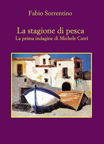 La stagione di pesca: La prima indagine di Michele Cutrì