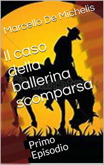 Il caso della ballerina scomparsa: Primo Episodio (Il commissario Olivieri Vol. 1)