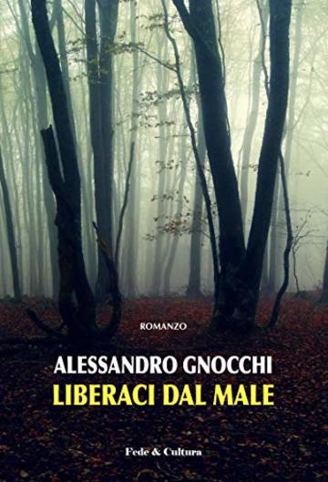 Liberaci dal male: Romanzo