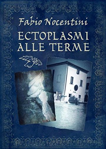 Ectoplasmi alle Terme