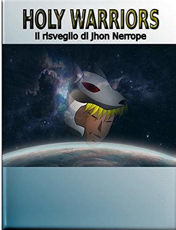 Holy Warriors: Il risveglio di Jhon Nerrope