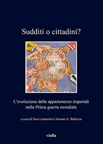 Sudditi o cittadini?: L’evoluzione delle appartenenze imperiali nella Prima guerra mondiale