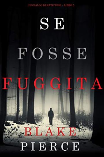 Se fosse fuggita (Un giallo di Kate Wise - Libro 5)