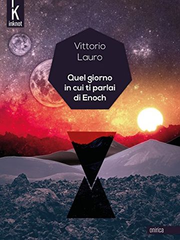 Quel giorno in cui ti parlai di Enoch: Cronache della X Era (Onirica)