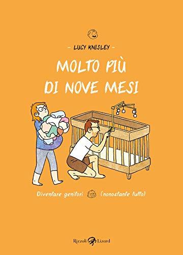 Molto più di nove mesi: Diventare genitori (nonostante tutto)