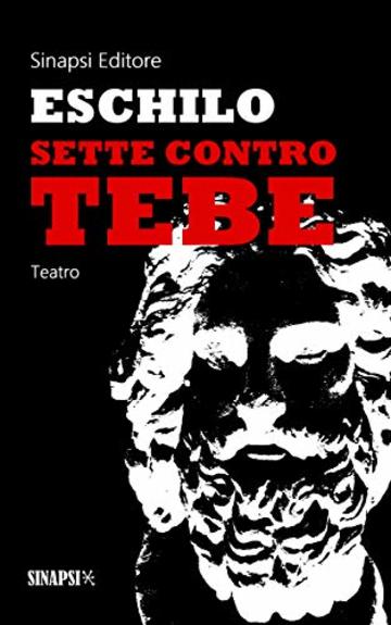 Sette contro Tebe: Edizione Integrale