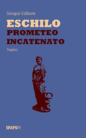 Prometeo incatenato: Edizione Integrale