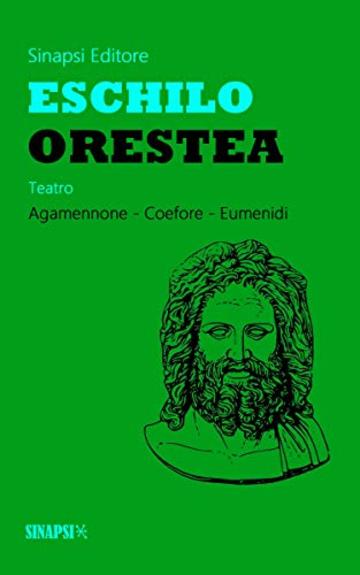 Orestea: Edizione Integrale. Agamennone - Coefore - Eumenidi