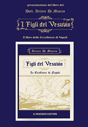 Figli del Vesuvio: Le Eccellenze di Napoli (Le Eccellenze d'Italia Vol. 1)