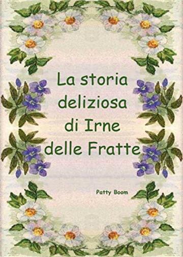 La storia deliziosa di Irne delle Fratte