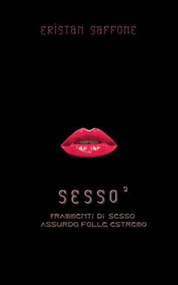 Sesso²: Frammenti di sesso assurdo, folle, estremo