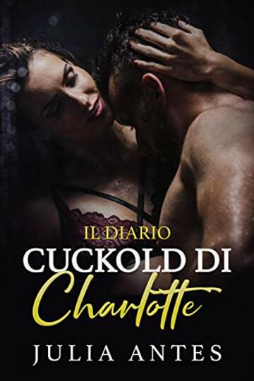 Il diario cuckold di Charlotte - Parte 1 e Parte 2