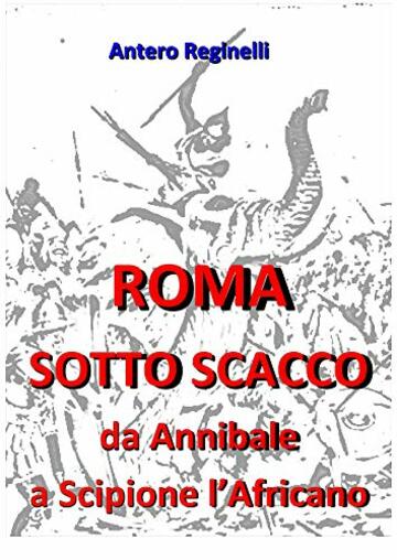 ROMA SOTTO SCACCO. Da Annibale a Scipione l'Africano