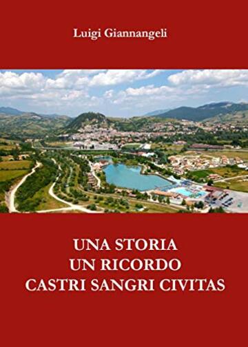 Un ricordo, una storia. Castri Sangri Civitas