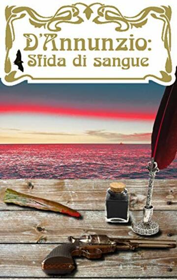 D'Annunzio: sfida di sangue