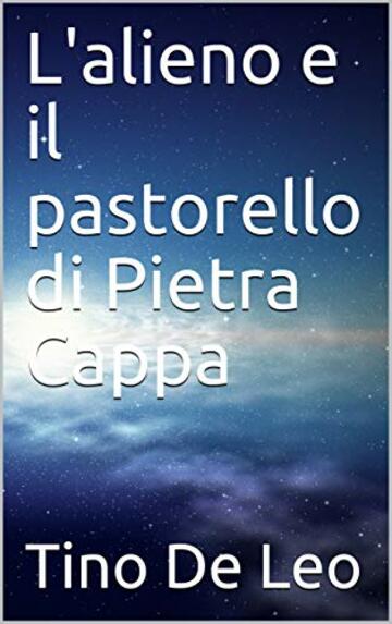 L'alieno e il pastorello di Pietra Cappa