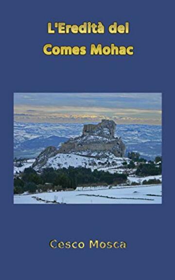 L’EREDITA’ DEL COMES MOHAC (Avventure di Paolo Tummino)