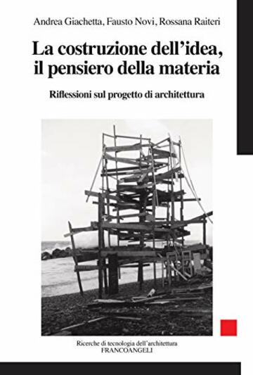 La costruzione dell'idea, il pensiero della materia: Riflessioni sul progetto di architettura