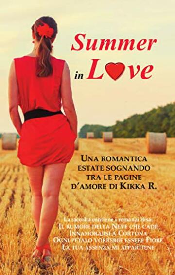 Summer in Love: Una romantica estate sognando tra le pagine d'amore di Kikka R.