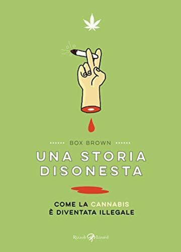 Una storia disonesta: Come la cannabis è diventata illegale